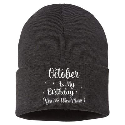 October Is My Birthday Yes The Whole Month Funny Birthday Sustainable Knit Beanie