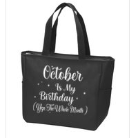 October Is My Birthday Yes The Whole Month Funny Birthday Zip Tote Bag