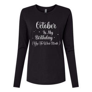 October Is My Birthday Yes The Whole Month Funny Birthday Womens Cotton Relaxed Long Sleeve T-Shirt