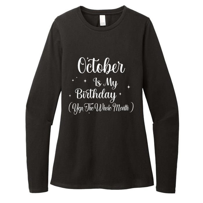 October Is My Birthday Yes The Whole Month Funny Birthday Womens CVC Long Sleeve Shirt