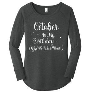 October Is My Birthday Yes The Whole Month Funny Birthday Women's Perfect Tri Tunic Long Sleeve Shirt