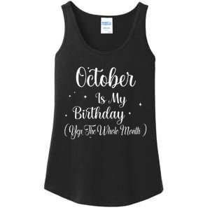 October Is My Birthday Yes The Whole Month Funny Birthday Ladies Essential Tank