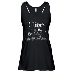 October Is My Birthday Yes The Whole Month Funny Birthday Ladies Essential Flowy Tank