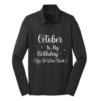 October Is My Birthday Yes The Whole Month Funny Birthday Silk Touch Performance Long Sleeve Polo