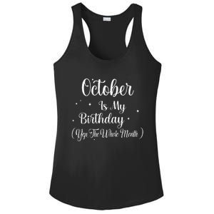 October Is My Birthday Yes The Whole Month Funny Birthday Ladies PosiCharge Competitor Racerback Tank