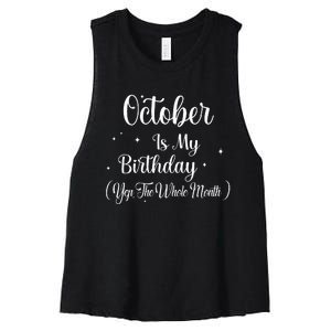 October Is My Birthday Yes The Whole Month Funny Birthday Women's Racerback Cropped Tank