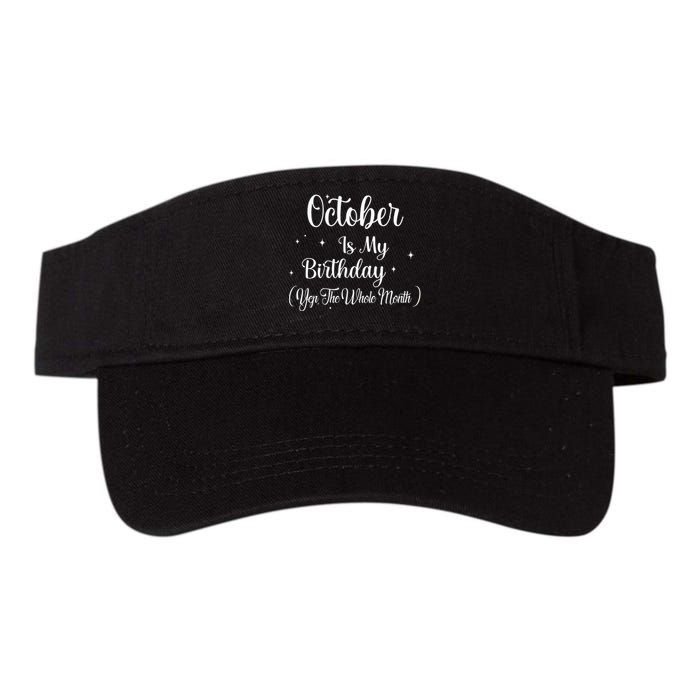 October Is My Birthday Yes The Whole Month Funny Birthday Valucap Bio-Washed Visor