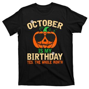 October Is My Birthday Yes The Whole Month Pumpkin Halloween T-Shirt