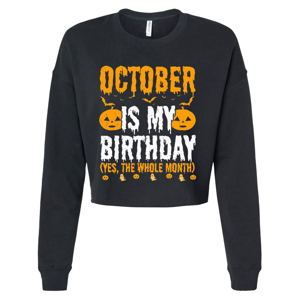 October Is My Birthday Yes The Whole Month Halloween Cropped Pullover Crew