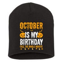 October Is My Birthday Yes The Whole Month Halloween Short Acrylic Beanie
