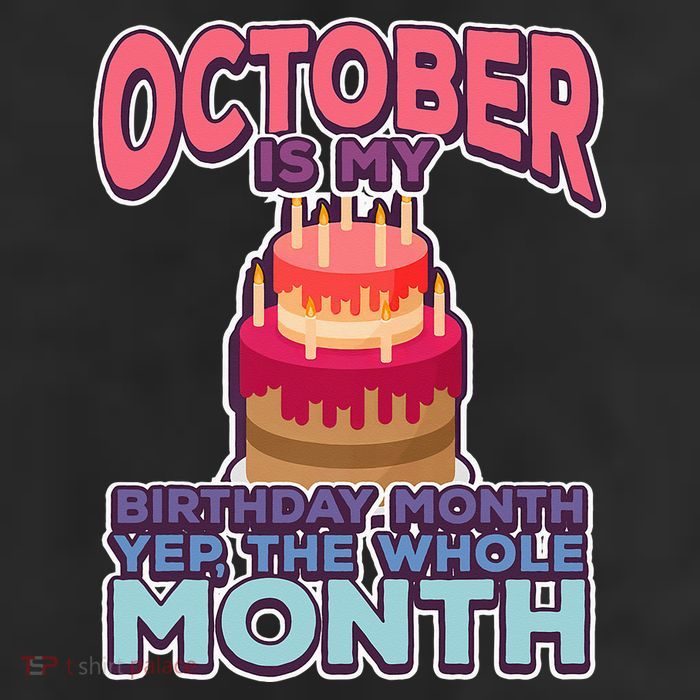 October It's My Birthday Month Yep The Whole Month 7 Panel Mesh Trucker Snapback Hat