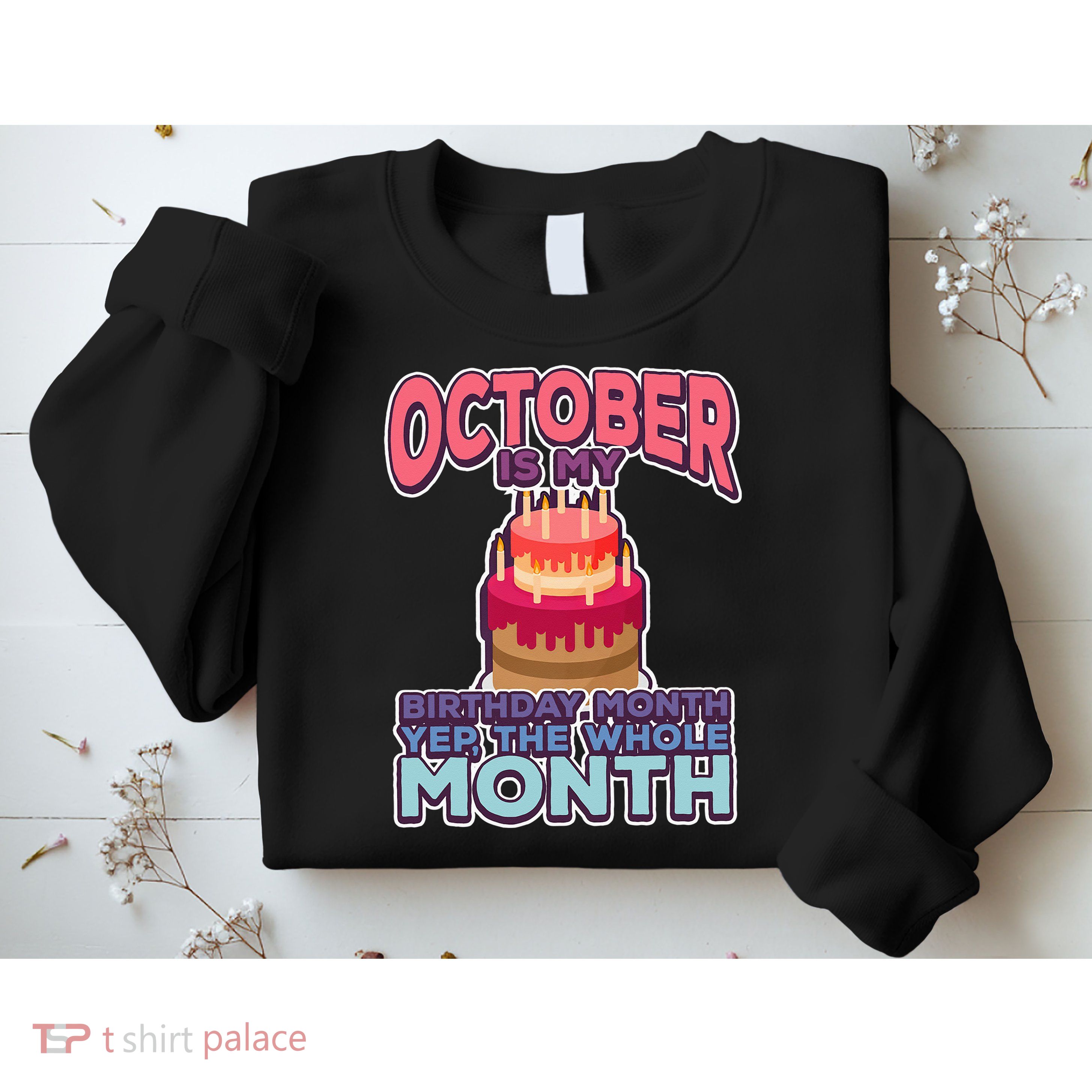 October It's My Birthday Month Yep The Whole Month Sweatshirt