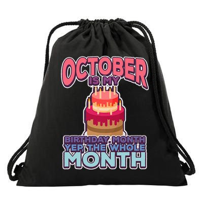October It's My Birthday Month Yep The Whole Month Drawstring Bag