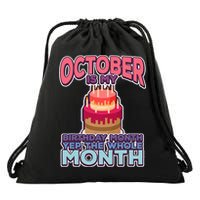 October It's My Birthday Month Yep The Whole Month Drawstring Bag