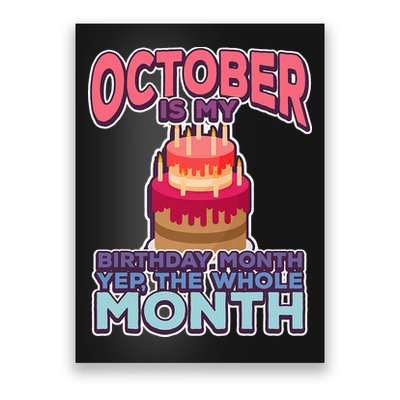 October It's My Birthday Month Yep The Whole Month Poster