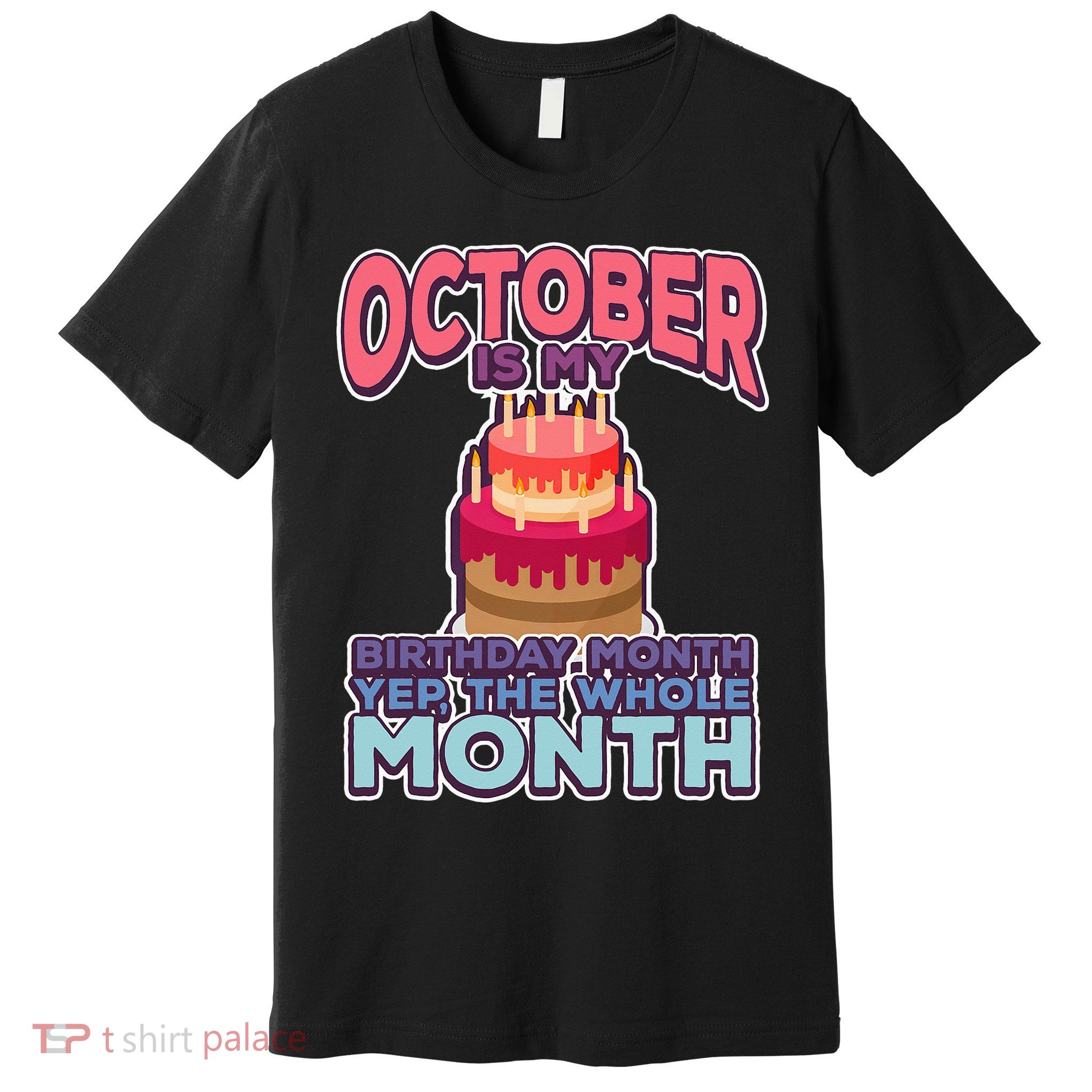 October It's My Birthday Month Yep The Whole Month Premium T-Shirt