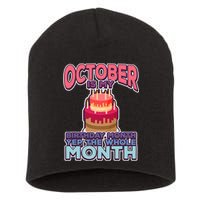 October It's My Birthday Month Yep The Whole Month Short Acrylic Beanie