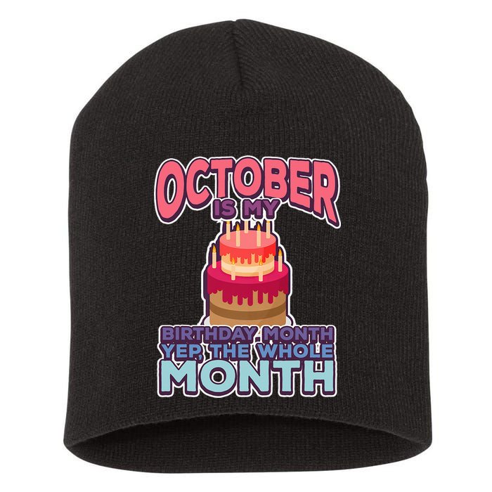 October It's My Birthday Month Yep The Whole Month Short Acrylic Beanie