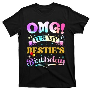 Omg Its My Besties Birthday Happy To Me You Best Friend T-Shirt