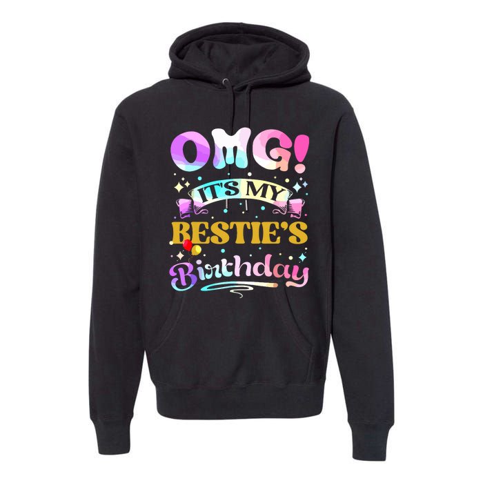 Omg Its My Besties Birthday Happy To Me You Best Friend Premium Hoodie