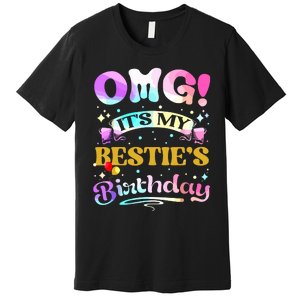 Omg Its My Besties Birthday Happy To Me You Best Friend Premium T-Shirt