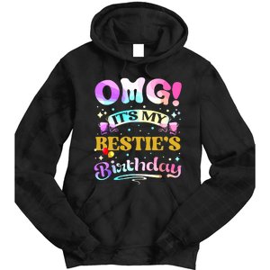 Omg Its My Besties Birthday Happy To Me You Best Friend Tie Dye Hoodie