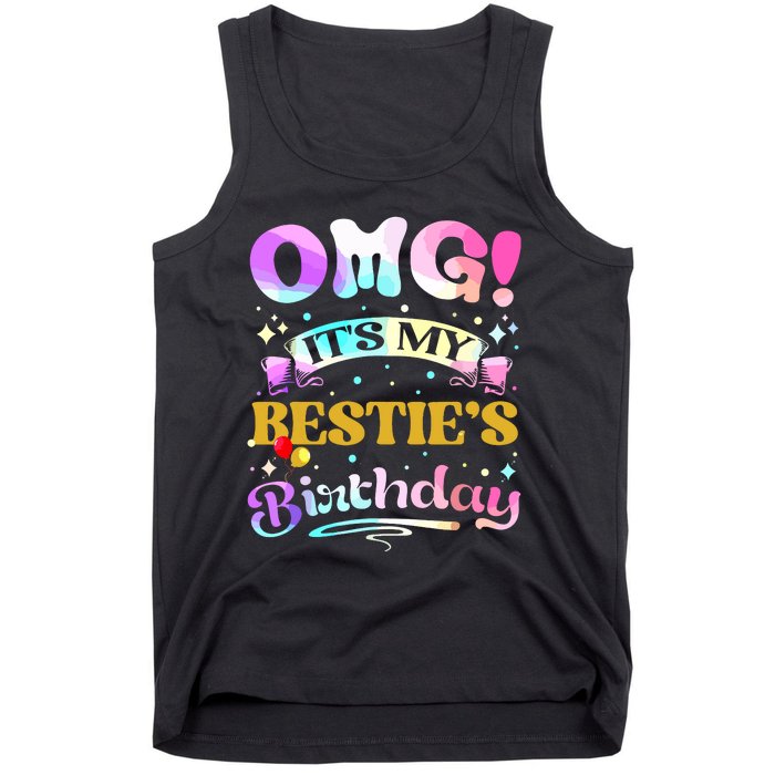 Omg Its My Besties Birthday Happy To Me You Best Friend Tank Top