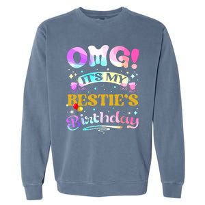 Omg Its My Besties Birthday Happy To Me You Best Friend Garment-Dyed Sweatshirt