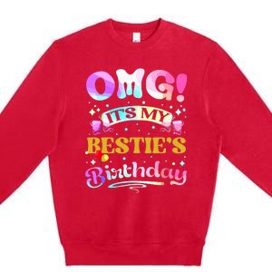 Omg Its My Besties Birthday Happy To Me You Best Friend Premium Crewneck Sweatshirt