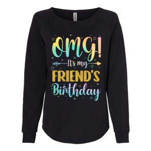 Omg ItS My FriendS Birthday Happy To Me You Sister Cousin Cute Gift Womens California Wash Sweatshirt