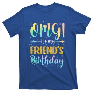 Omg ItS My FriendS Birthday Happy To Me You Sister Cousin Cute Gift T-Shirt