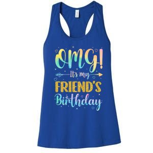 Omg ItS My FriendS Birthday Happy To Me You Sister Cousin Cute Gift Women's Racerback Tank