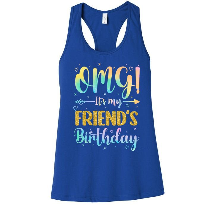 Omg ItS My FriendS Birthday Happy To Me You Sister Cousin Cute Gift Women's Racerback Tank