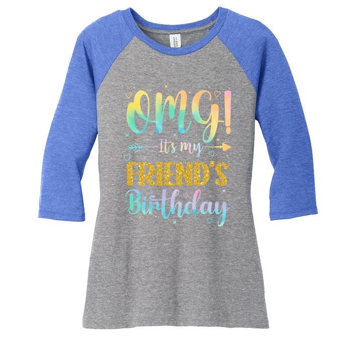 Omg ItS My FriendS Birthday Happy To Me You Sister Cousin Cute Gift Women's Tri-Blend 3/4-Sleeve Raglan Shirt