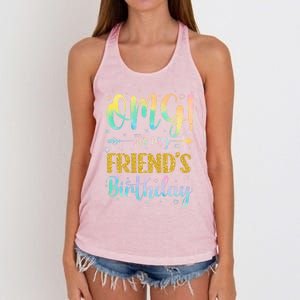 Omg ItS My FriendS Birthday Happy To Me You Sister Cousin Cute Gift Women's Knotted Racerback Tank