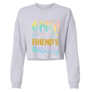 Omg ItS My FriendS Birthday Happy To Me You Sister Cousin Cute Gift Cropped Pullover Crew