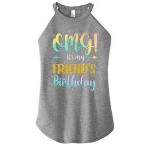 Omg ItS My FriendS Birthday Happy To Me You Sister Cousin Cute Gift Women's Perfect Tri Rocker Tank