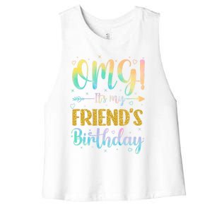 Omg ItS My FriendS Birthday Happy To Me You Sister Cousin Cute Gift Women's Racerback Cropped Tank