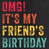 Omg Its My Friends Birthday Funny Friend Birthday Retro 7 Panel Mesh Trucker Snapback Hat