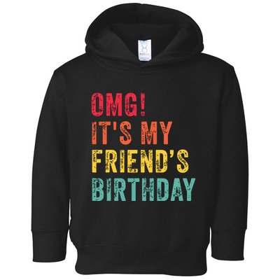 Omg Its My Friends Birthday Funny Friend Birthday Retro Toddler Hoodie