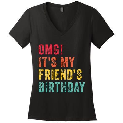 Omg Its My Friends Birthday Funny Friend Birthday Retro Women's V-Neck T-Shirt