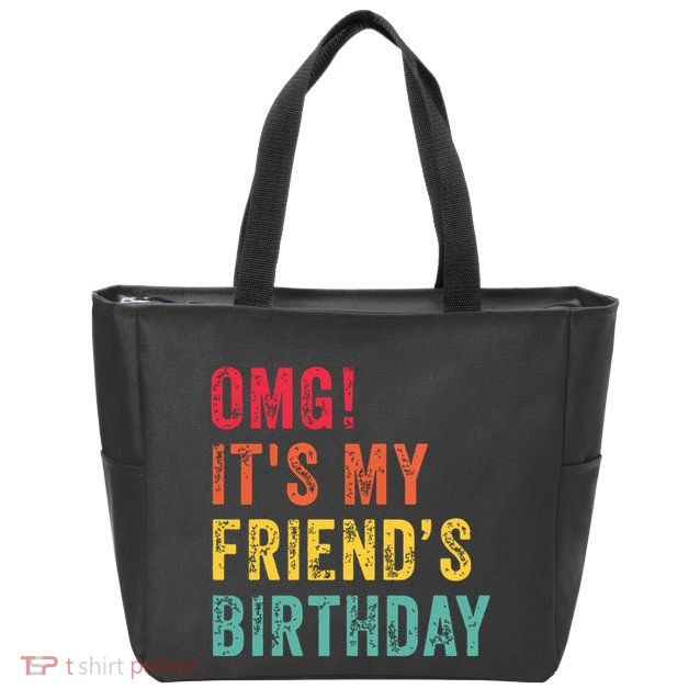 Omg Its My Friends Birthday Funny Friend Birthday Retro Zip Tote Bag