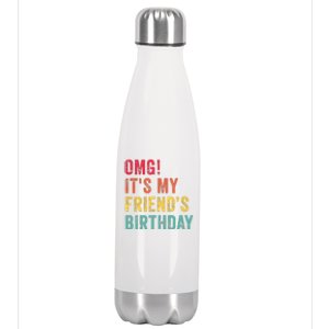 Omg Its My Friends Birthday Funny Friend Birthday Retro Stainless Steel Insulated Water Bottle