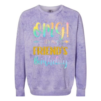 Omg Its My Friends Birthday Happy To Me You Sister Cousin Colorblast Crewneck Sweatshirt