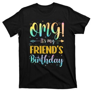 Omg Its My Friends Birthday Happy To Me You Sister Cousin T-Shirt