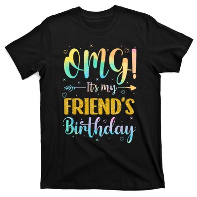 Omg Its My Friends Birthday Happy To Me You Sister Cousin T-Shirt