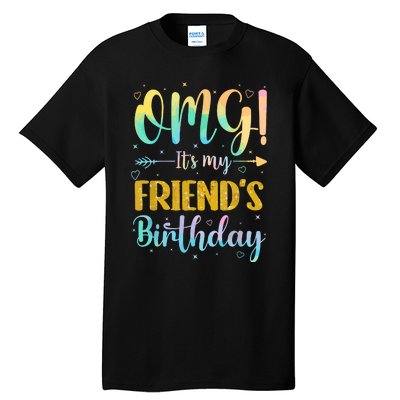 Omg Its My Friends Birthday Happy To Me You Sister Cousin Tall T-Shirt