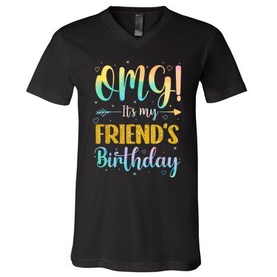 Omg Its My Friends Birthday Happy To Me You Sister Cousin V-Neck T-Shirt