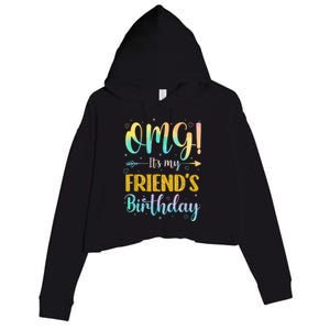 Omg Its My Friends Birthday Happy To Me You Sister Cousin Crop Fleece Hoodie