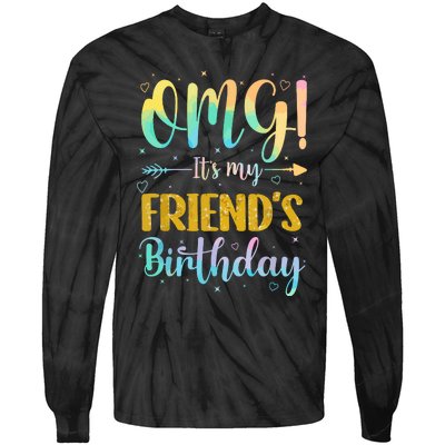 Omg Its My Friends Birthday Happy To Me You Sister Cousin Tie-Dye Long Sleeve Shirt